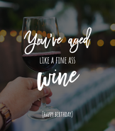 Aged Like A Fine A** Wine Birthday Greeting